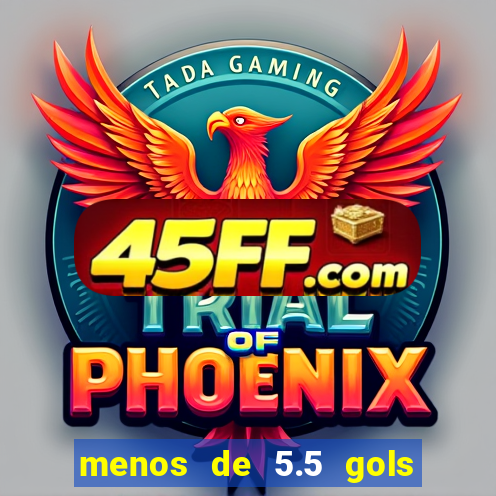 menos de 5.5 gols o que significa